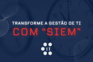 Imagem - SIEM: Como Melhorar a Gestão de TI e os Benefícios de Negócio